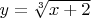 $y=\sqrt[3]{x+2}$