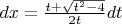 $ dx = \frac{t + \sqrt{t^{2} - 4}}{2t}dt$