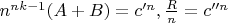 $ n^{nk-1}(A+B)=c'^n, \frac{R}{n}=c''^n$