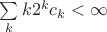 $\sum \limits_k k 2^k c_k   < \infty$