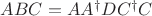 $ABC=AA^\dagger D C^\dagger C$