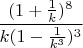 $\dfrac {(1+\frac 1k)^8}{k(1-\frac 1{k^3})^3}$