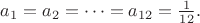 $a_1 = a_2= \dots =a_{12}=\frac{1}{12}.$
