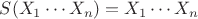 $S(X_1\cdots X_n) = X_1\cdots X_n$