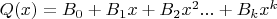 $Q(x) = B_0+B_1x+B_2x^2...+B_kx^k$