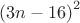${(3n-16)}^2$