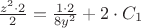 $\frac{z^2\cdot2}{2}=\frac{1\cdot2}{8y^2}+2\cdot C_1$