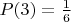$P(3)= \frac{1}{6}$