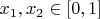 $x_1, x_2 \in [0, 1]$