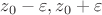 $z_0-\varepsilon,z_0+\varepsilon$