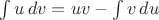 $\int u\,dv=uv-\int v\,du$