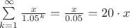 $\sum\limits_{k=1}^{\infty} \frac{x}{1.05^k}= \frac{x}{0.05} = 20\cdot x$
