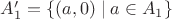 $A'_1=\{(a,0)\mid a\in A_1\}$