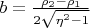 $b=\frac{\rho_2-\rho_1}{2\sqrt{\eta^2-1}}$