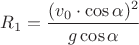 $R_1=\dfrac{(v_0\cdot\cos\alpha)^2}{g\cos\alpha}$