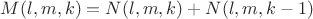 $M(l,m,k)=N(l,m,k)+N(l,m,k-1)$