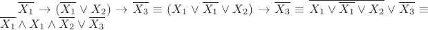 $\overline{ {X_{1} }}\to(\overline{X_{1}} \vee X_{2})\to \overline{X_{3}}\equiv(X_{1} \vee \overline{ {X_{1} }} \vee X_{2})\to \overline{X_{3}}\equiv \overline{X_{1} \vee \overline{ {X_{1} }} \vee X_{2}}\vee \overline{X_{3}}\equiv \overline{X_{1}} \wedge X_{1} \wedge \overline{X_{2}}\vee \overline{X_{3}}$