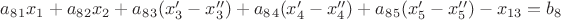 $a_8_1x_1+a_8_2x_2+a_8_3(x_3'-x_3'')+a_8_4(x_4'-x_4'')+a_8_5(x_5'-x_5'')-x_{13}=b_8$