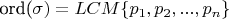 ord(\sigma)=LCM\{p_1,p_2,...,p_n\}