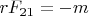 $rF_{21}=-m$