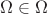 $$\Omega\in\Omega$$