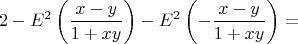 $$\[
2 - E^2 \left( {\frac{{x - y}}{{1 + xy}}} \right) - E^2 \left( { - \frac{{x - y}}{{1 + xy}}} \right) = 
\]$