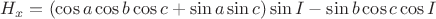 $H_x = (\cos a \cos b \cos c + \sin a \sin c) \sin I - \sin b \cos c \cos I $