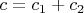 $c=c_1+c_2$