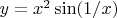 $y = x^2 \sin (1/x)$