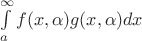 $\int\limits_a^{\infty}f(x,\alpha)g(x,\alpha)dx$ $\int\limits_a^{\infty}f(x,\alpha)g(x,\alpha)dx$