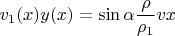 $$v_1(x)y(x)=\sin {\alpha }\dfrac {\rho }{\rho _1}vx$$