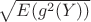 $\sqrt{E(g^2(Y))}$