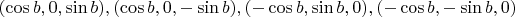 $(\cos b, 0, \sin b), (\cos b, 0,-\sin b), (-\cos b, \sin b, 0), (-\cos b, -\sin b, 0)$