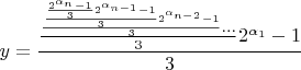 $$y=\frac{\frac{\frac{\frac{\frac{2^{\alpha_n}-1}{3}2^{\alpha_{n-1}}-1}{3}2^{\alpha_{n-2}}-1}{3}...}{3}2^{\alpha_1}-1}{3}$$