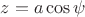 $z = a \cos \psi$