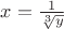 $x=\frac 1{\sqrt[3]{y}}$
