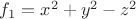 $f_1=x^2+y^2-z^2$