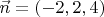 $\vec{n} = (-2,2,4)$