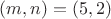 $(m,n)=(5,2)$