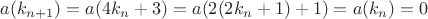 $a(k_{n+1})=a(4k_n+3)=a(2(2k_n+1)+1)=a(k_n)=0$