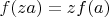 $f(za)=zf(a)$