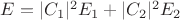 $E=|C_1|^2 E_1+|C_2|^2 E_2$ $E=|C_1|^2 E_1+|C_2|^2 E_2$