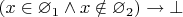 $(x \in \varnothing_1 \land x \notin \varnothing_2) \to \bot$