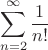 $$\sum\limits_{n=2}^{\infty}\dfrac1{n!}$$