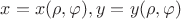 $x=x(\rho, \varphi), y=y(\rho, \varphi)$
