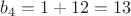 $b_4=1+12=13$