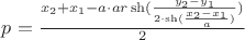 $p=\frac{x_2+x_1-a\cdot ar\sh(\frac{y_2-y_1}{2\cdota\cdot\sh(\frac{x_2-x_1}{a})})}{2}$