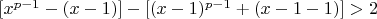 $[x^{p-1}-(x-1)]-[(x-1)^{p-1}+(x-1-1)]>2$