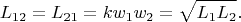 $$L_{1 2} = L_{2 1} = k w_1 w_2 = \sqrt{L_1 L_2}.$$