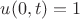 $u(0,t)=1$